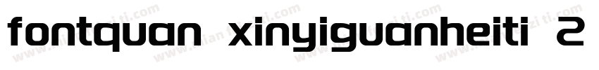 fontquan xinyiguanheiti 2 0 regul字体转换